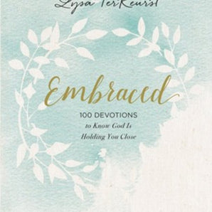 Embraced: 100 Devotions to Know God Is Holding You Close