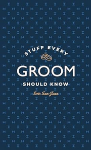 Stuff Every Groom Know