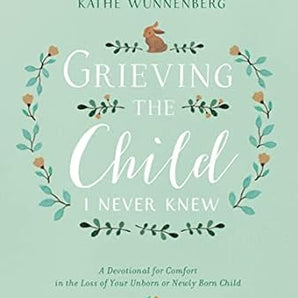 Grieving The Child I Never Knew