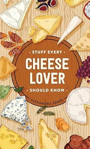 Stuff Every Cheese Lover Should Know