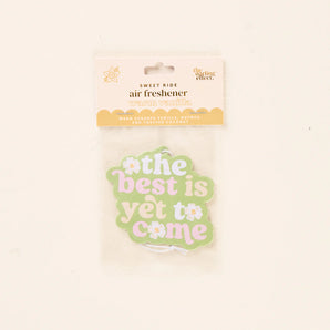 The Best is Yet to Come Air Freshener